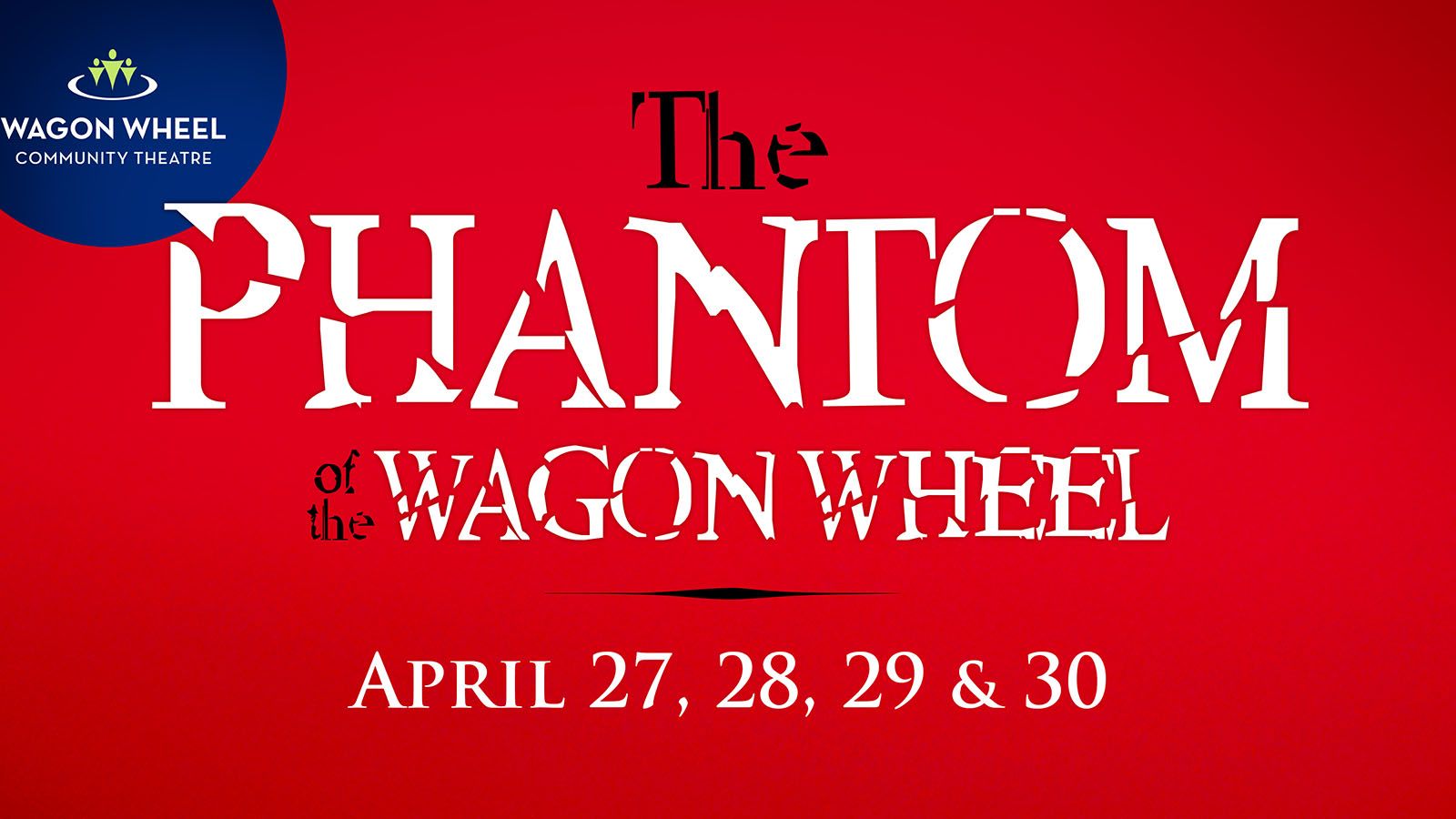 The Phantom of the Wagon Wheel runs April 27-30.
