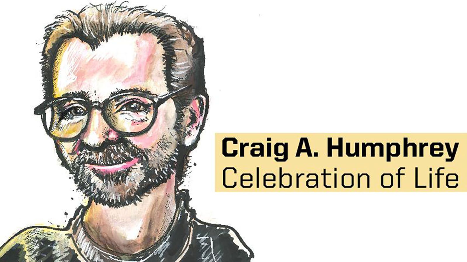 A Celebration of Life for Craig A. Humphrey will be Dec. 17 at Williams Theatre at PFW.