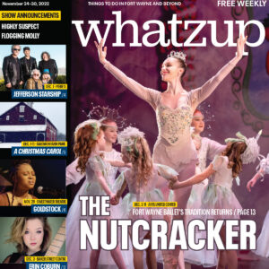 Fort Wayne Ballet's annual production of "The Nutcracker" is featured on the cover.