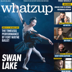 Fort Wayne Ballet's production of "Swan Lake" is our cover story.